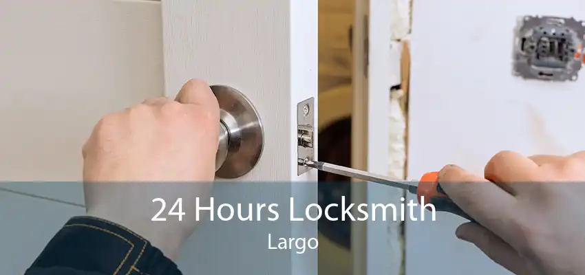 24 Hours Locksmith Largo