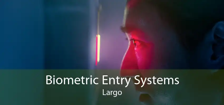 Biometric Entry Systems Largo