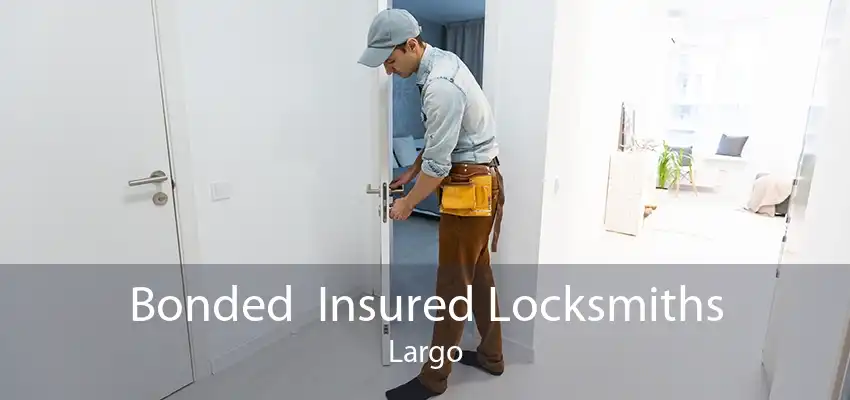 Bonded  Insured Locksmiths Largo