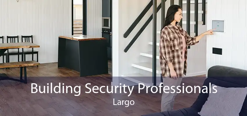 Building Security Professionals Largo