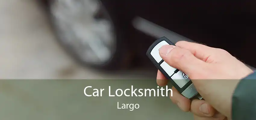 Car Locksmith Largo