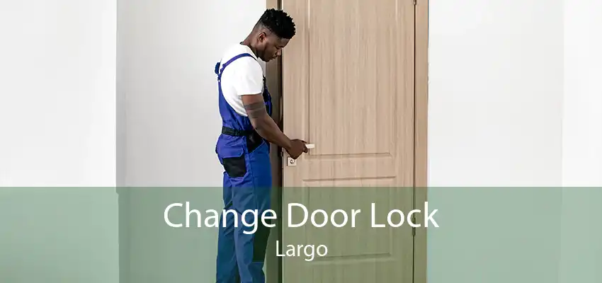 Change Door Lock Largo