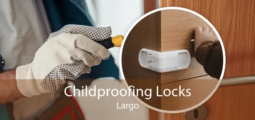 Childproofing Locks Largo