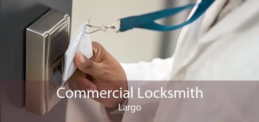 Commercial Locksmith Largo