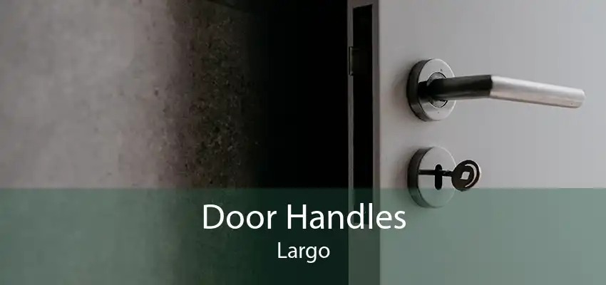 Door Handles Largo