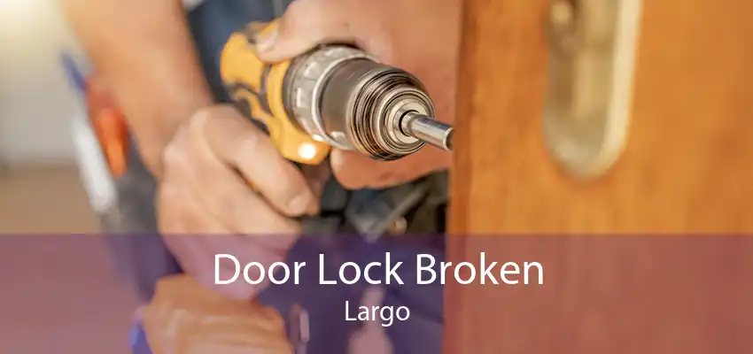 Door Lock Broken Largo