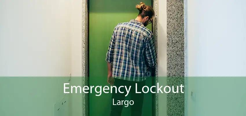 Emergency Lockout Largo