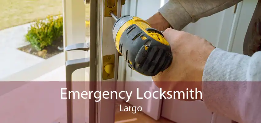 Emergency Locksmith Largo