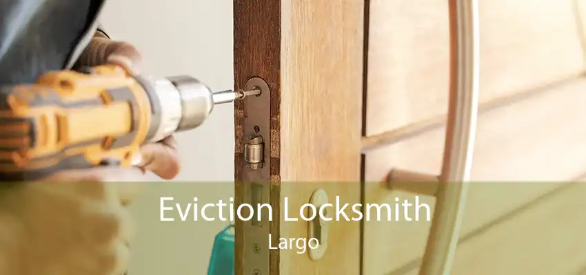 Eviction Locksmith Largo