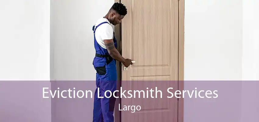 Eviction Locksmith Services Largo