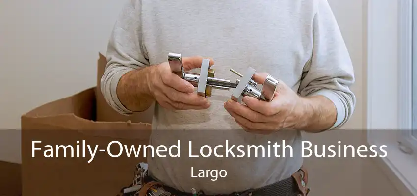 Family-Owned Locksmith Business Largo