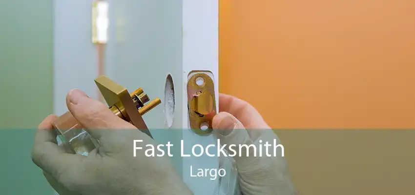 Fast Locksmith Largo