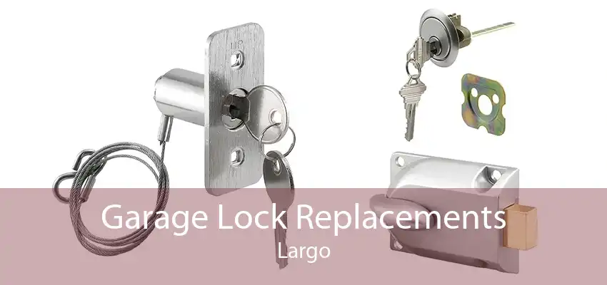 Garage Lock Replacements Largo
