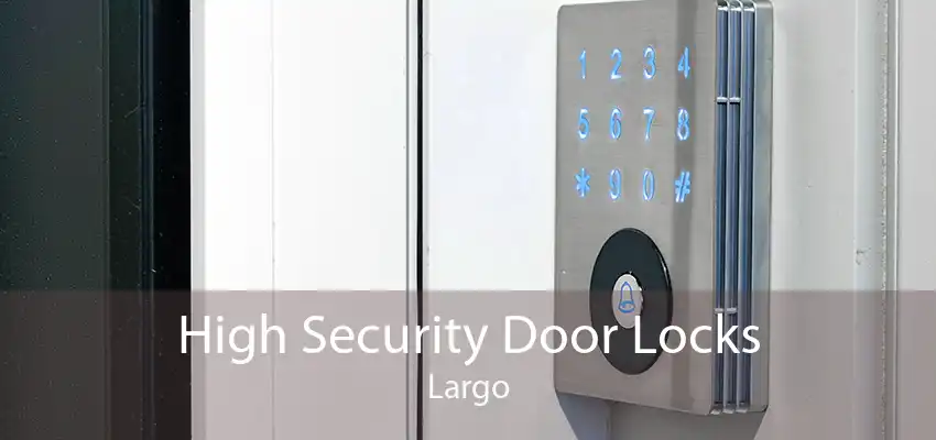 High Security Door Locks Largo