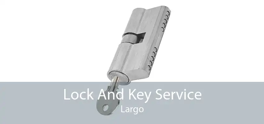 Lock And Key Service Largo