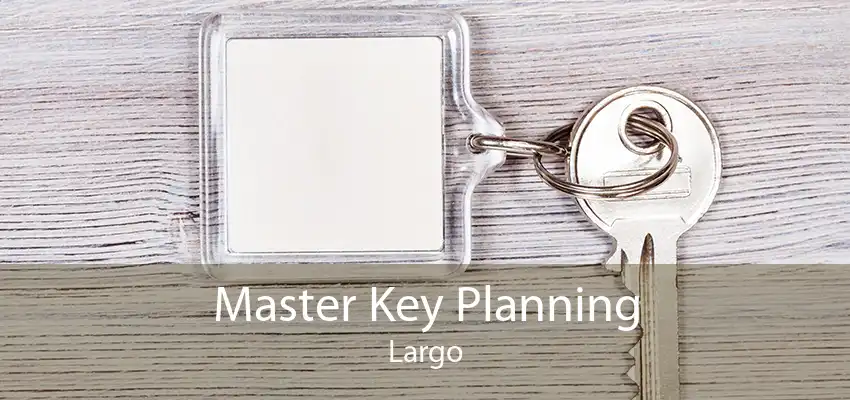 Master Key Planning Largo