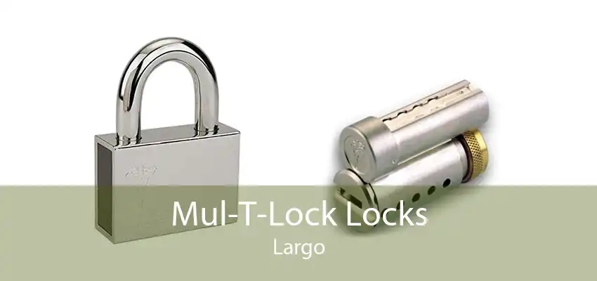 Mul-T-Lock Locks Largo
