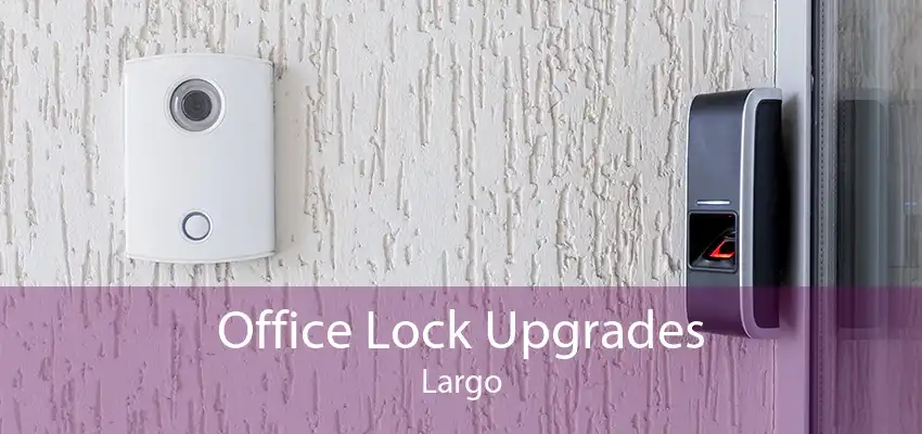 Office Lock Upgrades Largo