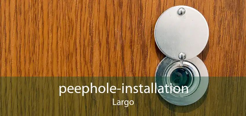 peephole-installation Largo