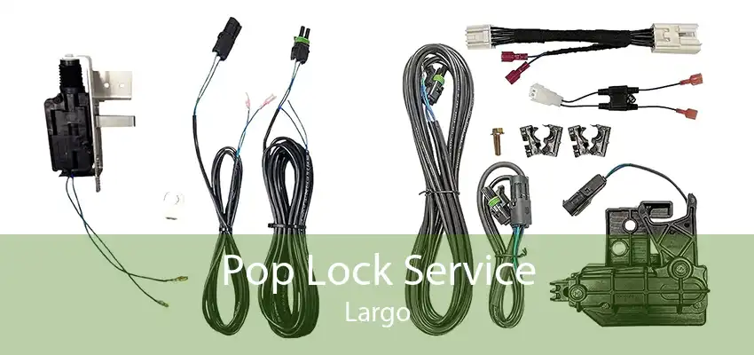 Pop Lock Service Largo