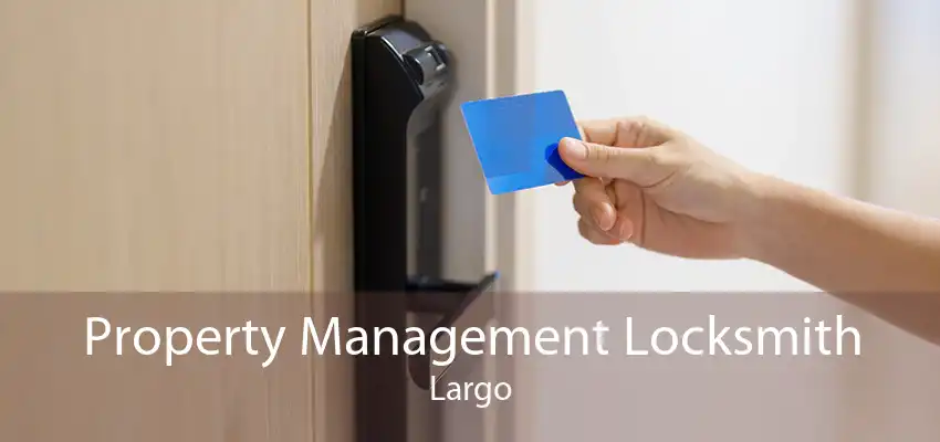 Property Management Locksmith Largo