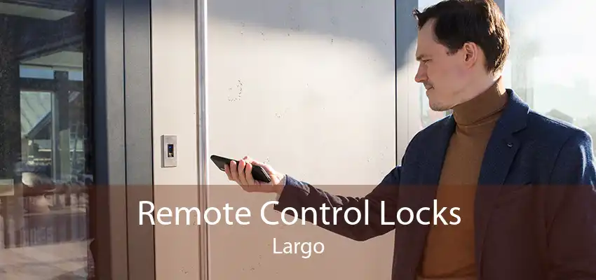 Remote Control Locks Largo