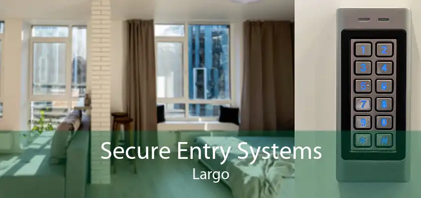 Secure Entry Systems Largo