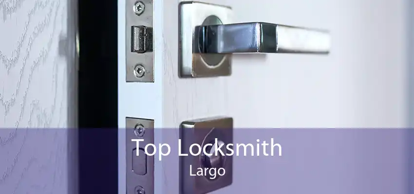 Top Locksmith Largo