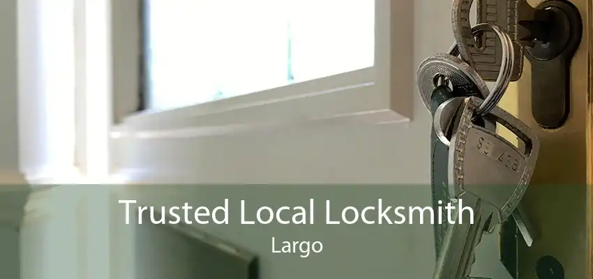 Trusted Local Locksmith Largo