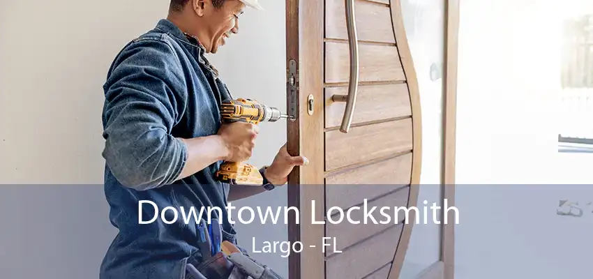 Downtown Locksmith Largo - FL