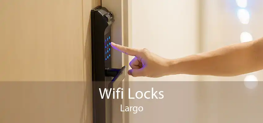 Wifi Locks Largo